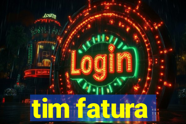 tim fatura